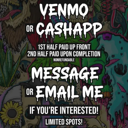 Text graphic with colorful skull background: I can take Venmo or CashApp. Half payment upfront, half on completion. Message or email to claim a spot. Limited Black Friday week slots.
