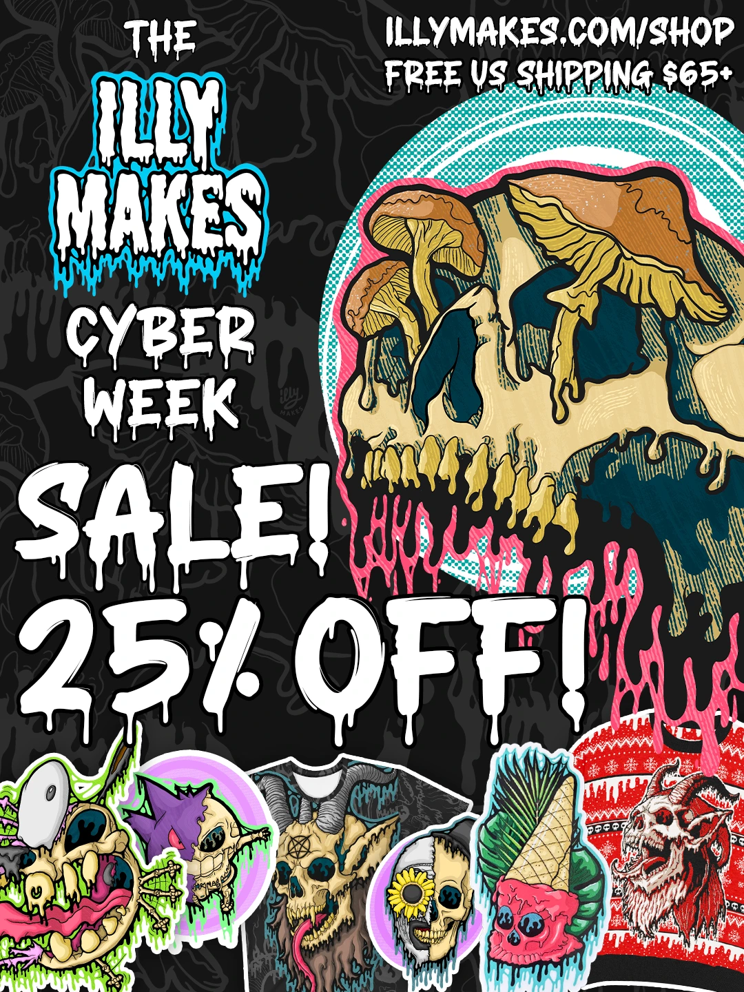 Promotional graphic featuring colorful drippy skull illustrations advertising the illymakes Cyber Week Sale with 25% off and free US shipping over $65, running December 1–7.